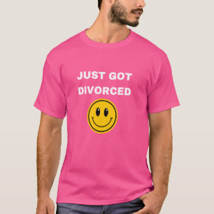 Just Got Divorced Funny Finally Divorced T-Shirt