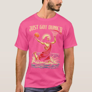 Just Got Dunked Jesus Dunking Baptism Playing Bask T-Shirt