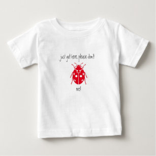 Just got here, please don't bug me baby T-Shirt