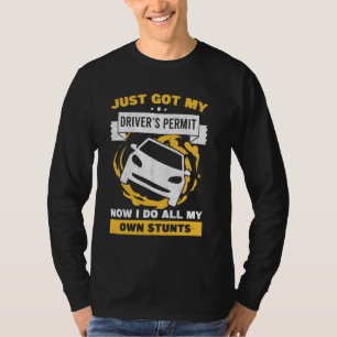 Just Got My Drivers Permit License Car Stunts Teen T-Shirt