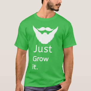 Just Grow Beard T-Shirt