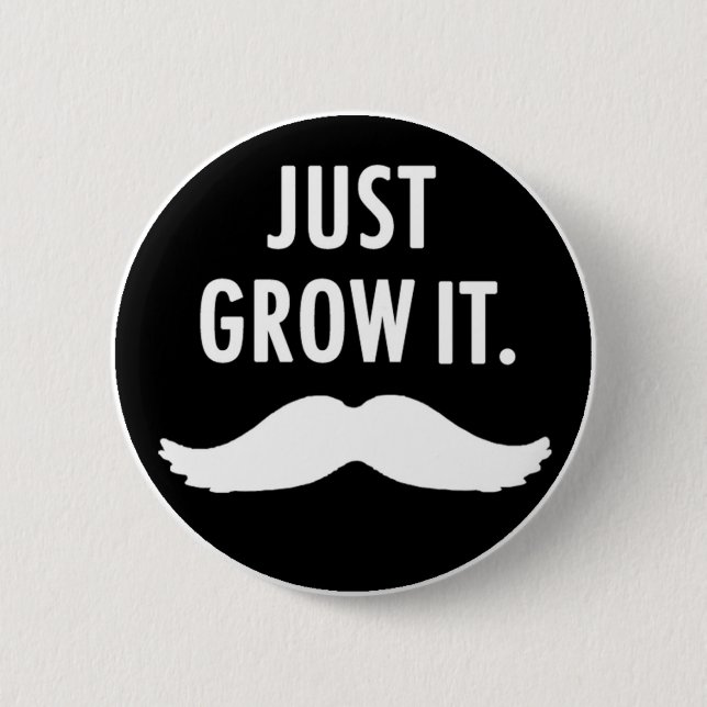 Just Grow It Moustache Button (Front)