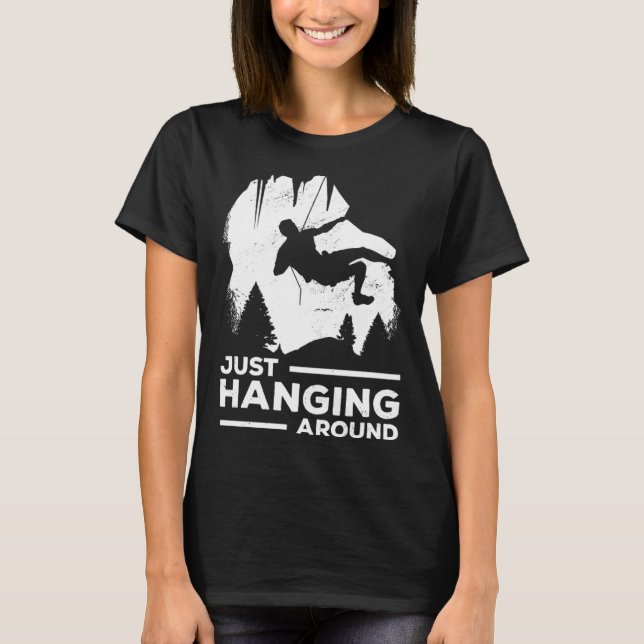 Just Hanging Around Graphic Bouldering Boulder Cli T-Shirt (Front)