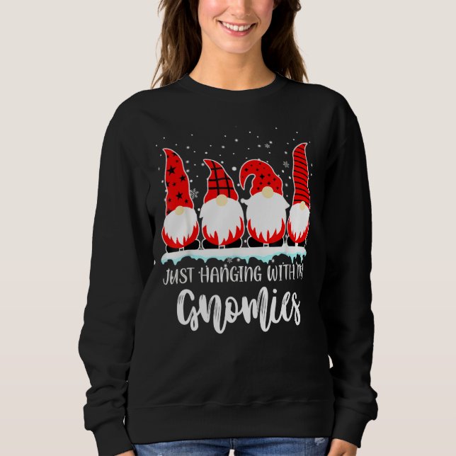 Just Hanging With My Gnomies Santa Gnome Christmas Sweatshirt (Front)