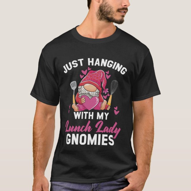 Just Hanging With My Lunch Lady Gnomies Cafeteria  T-Shirt (Front)