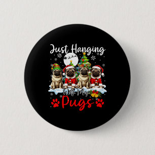 Just Hanging With My Pugs Xmas Three Santa Dogs Lo 6 Cm Round Badge