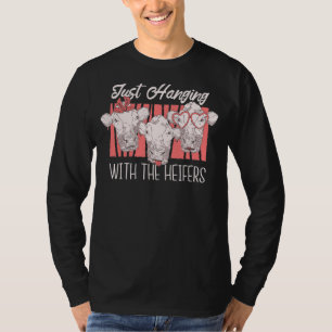 Just Hanging With The Heifers  Cow Farm Friends Me T-Shirt