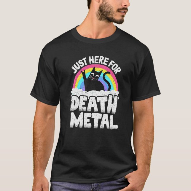 Just Here For Death Metal Satan Goth Cat Heavy Met T-Shirt (Front)
