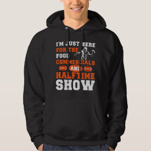 Just Here For Food Commercials Halftime Show Funny Hoodie