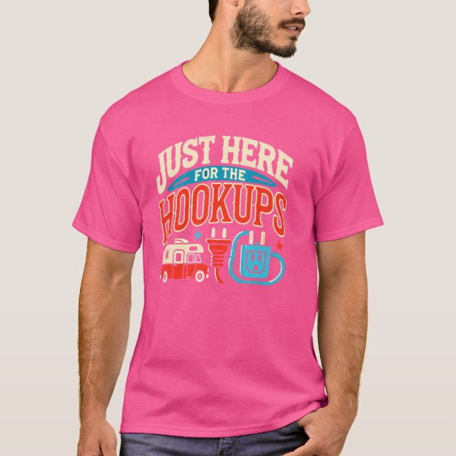 Just Here For Hookups Funny Camp RV Motorhome Camp T-Shirt (Front)