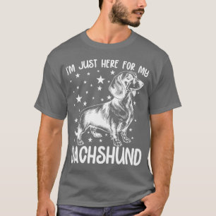 Just Here For My Dachshund Dog Lover Cool Birthday T-Shirt