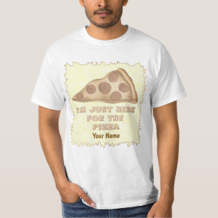Just Here for Pizza t-shirt