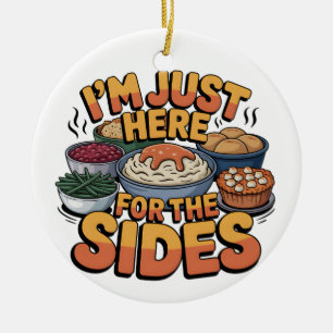 Just Here For Sides Thanksgiving Side dishes Funny Ceramic Tree Decoration