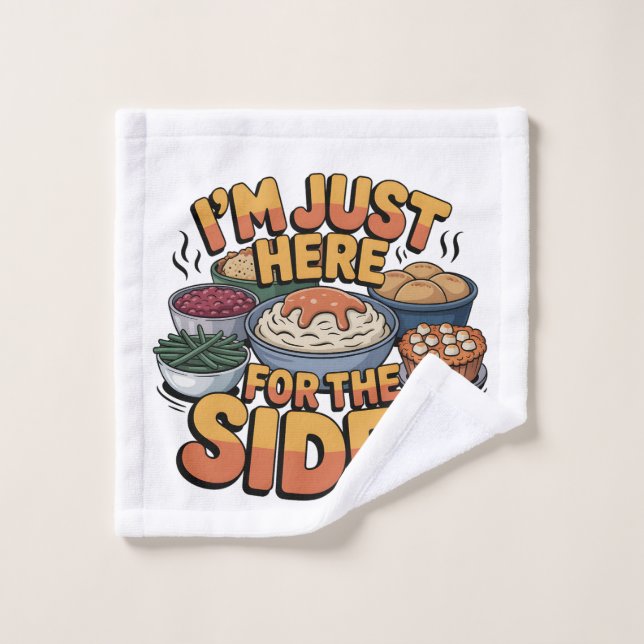 Just Here For Sides Thanksgiving Side dishes Funny Wash Cloth (Wash Cloth)