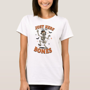 Just Here for the Bones Funny Dancing Skeleton Hal T-Shirt