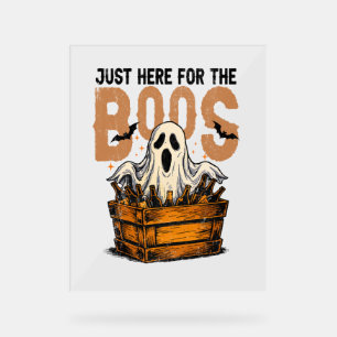 Just Here for the Boos Halloween Acrylic Sign