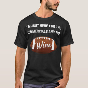 Just Here For The Commercials And Wine Gift T-Shirt