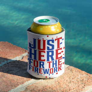 Just Here For The Fireworks Funny For Couple Can Cooler