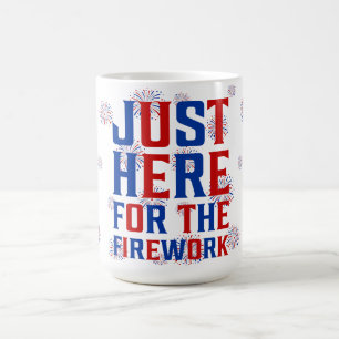 Just Here For The Fireworks Funny For Couple Coffee Mug