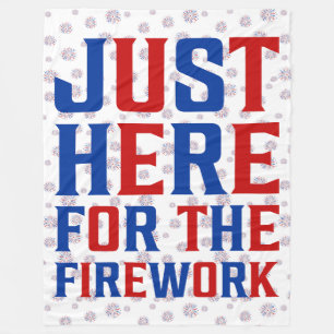 Just Here For The Fireworks Funny For Couple Fleece Blanket