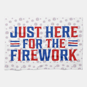 Just Here For The Fireworks Funny For Couple Tea Towel