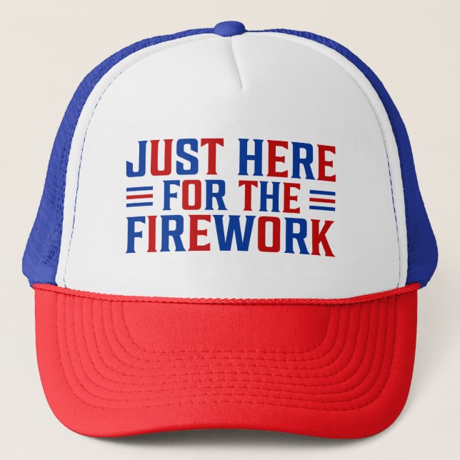 Just Here For The Fireworks Funny For Couple Trucker Hat (Front)