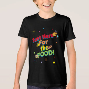 Just here for the FOOD! Humorous Party Tri-Blend Shirt