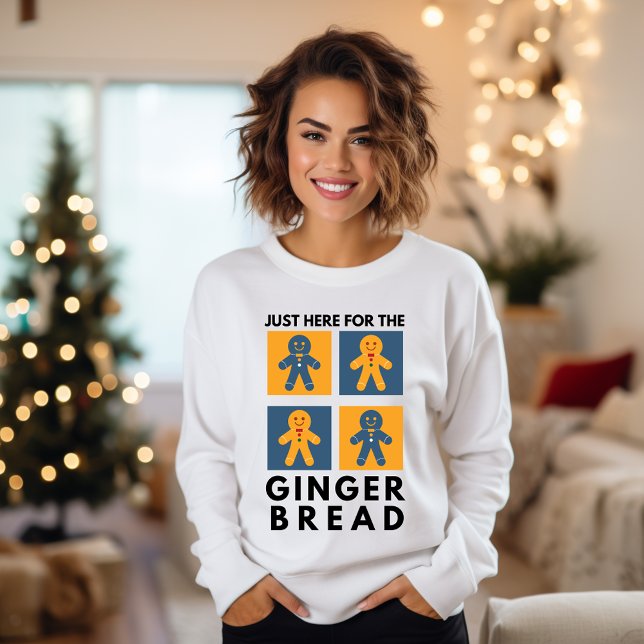 Just Here For The Gingerbread Xmas Funny Sweatshirt (Creator Uploaded)