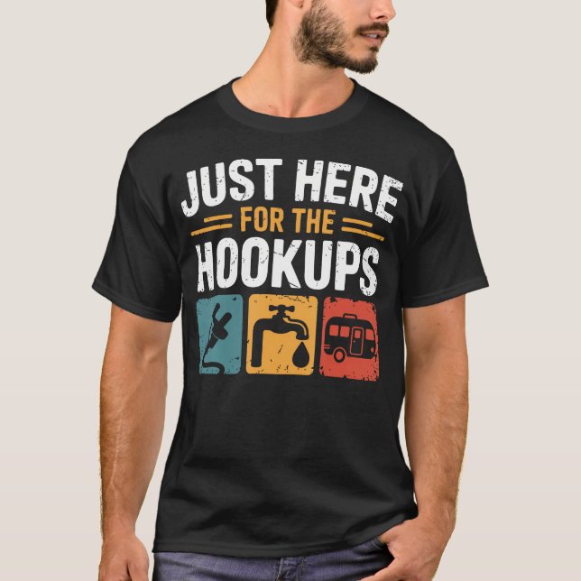 Just Here For The Hookups Funny Camping Rv Camper T-Shirt (Front)