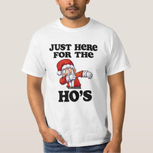 Just here for the Ho's Santa Funny Christmas tee