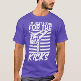 Just here for the kicks Tang Soo Do T-Shirt