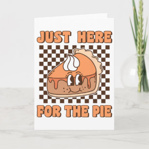 Just Here For The Pie Groovy Pumpkin Pie Funny Tha Card