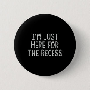 Just Here for the Recess Fun Back to School 6 Cm Round Badge