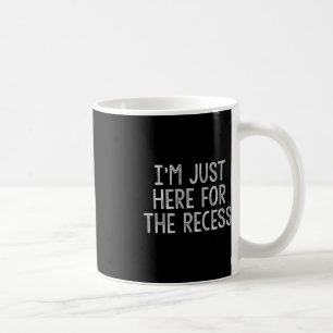 Just Here for the Recess Fun Back to School Coffee Mug