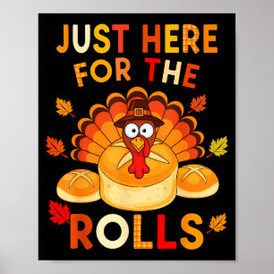 Just Here For The Rolls Funny Thanksgiving Dinner Poster