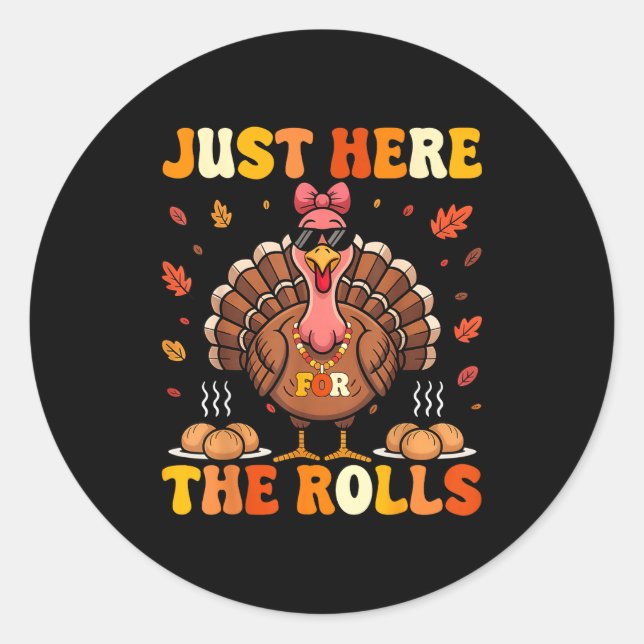 Just Here For The Rolls Turkey Bow Thanksgiving Di Classic Round Sticker (Front)
