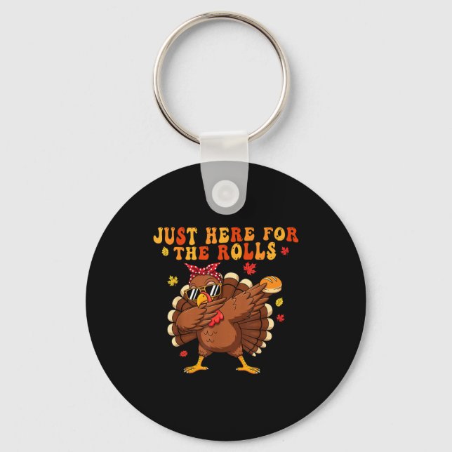 Just Here For The Rolls Turkey Rolls Thanksgiving  Key Ring (Front)