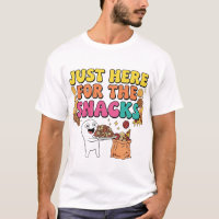 Just Here For The Snacks – Funny Food Lover T-Shir