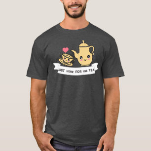 Just Here For The Tea T-Shirt