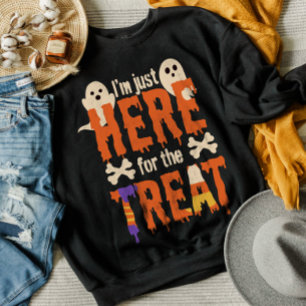 Just here for the treat funny Halloween outfit Sweatshirt