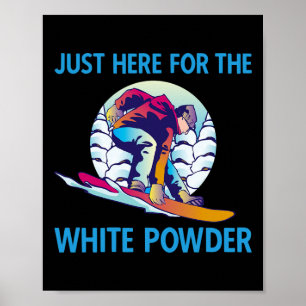 Just Here For The White Powder Retro 90s 80s Snowb Poster