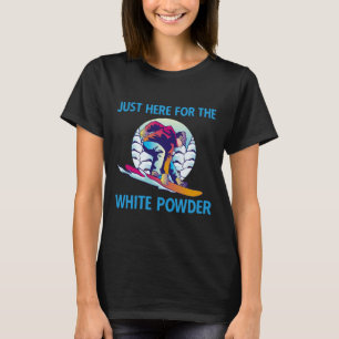Just Here For The White Powder Retro 90s 80s Snowb T-Shirt