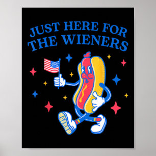 Just Here For The Wieners 4th Of July Hot Dog 4 Poster