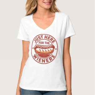 Just Here For The Wieners T-Shirt