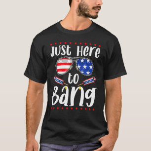 Just Here To Bang 4th Of July American Flag Glasse T-Shirt