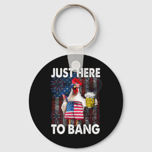 Just Here To Bang Chicken 4th Of July Us Flag Fire Key Ring