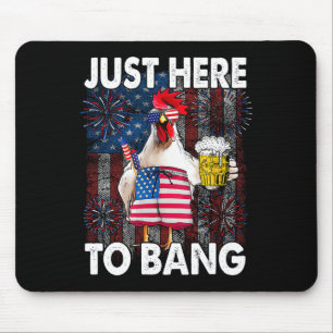 Just Here To Bang Chicken 4th Of July Us Flag Fire Mouse Pad