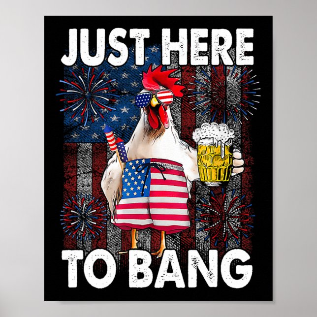 Just Here To Bang Chicken 4th Of July Us Flag Fire Poster (Front)