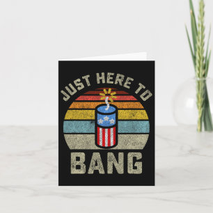 Just Here To Bang Funny 4th Of July Fourth Of July Card