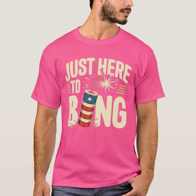 Just Here to Bang T-Shirt (Front)
